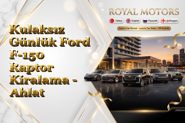 Kulaksız Günlük Ford F-150 Raptor Kiralama - Ahlat
