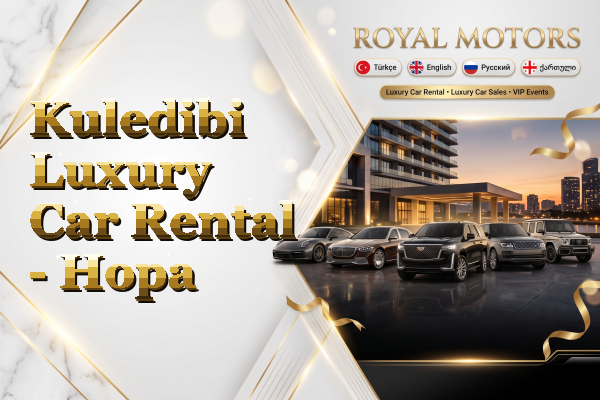 Kuledibi Luxury Car Rental - Hopa