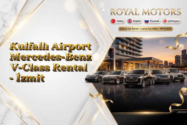 Kulfallı Airport Mercedes-Benz V-Class Rental - İzmit