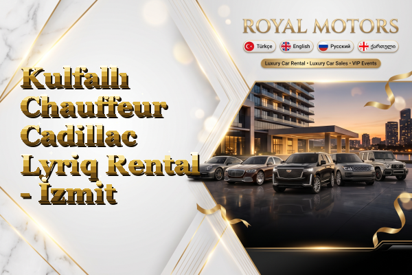 Kulfallı Chauffeur Cadillac Lyriq Rental - İzmit