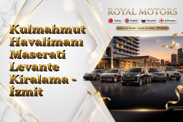 Kulmahmut Havalimanı Maserati Levante Kiralama - İzmit