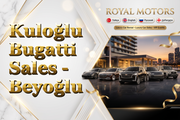 Kuloğlu Bugatti Sales - Beyoğlu