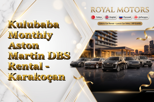 Kulubaba Monthly Aston Martin DBS Rental - Karakoçan