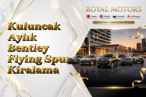 Kuluncak Aylık Bentley Flying Spur Kiralama