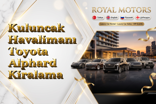 Kuluncak Havalimanı Toyota Alphard Kiralama