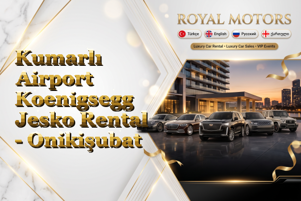 Kumarlı Airport Koenigsegg Jesko Rental - Onikişubat