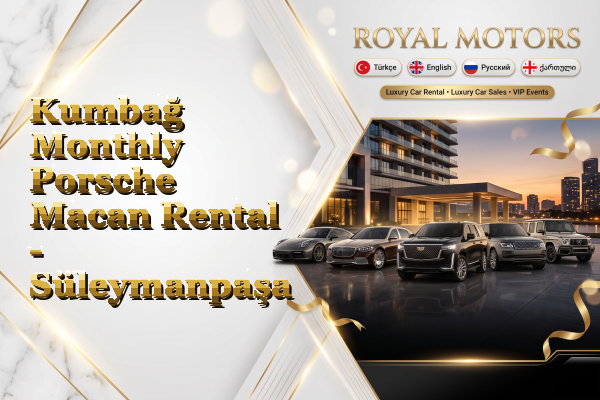 Kumbağ Monthly Porsche Macan Rental - Süleymanpaşa