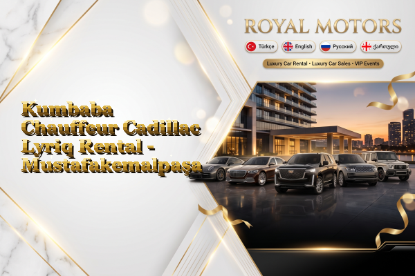 Kumbaba Chauffeur Cadillac Lyriq Rental - Mustafakemalpaşa
