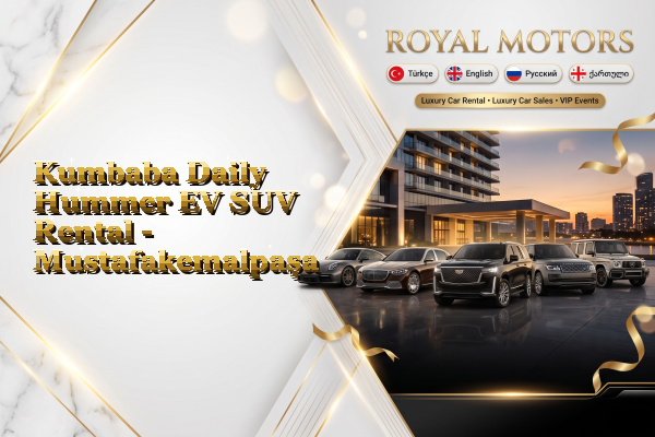 Kumbaba Daily Hummer EV SUV Rental - Mustafakemalpaşa