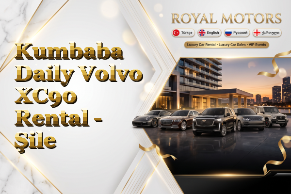 Kumbaba Daily Volvo XC90 Rental - Şile