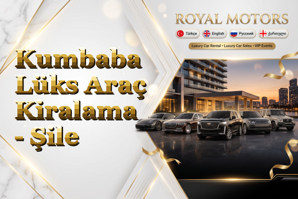 Kumbaba Lüks Araç Kiralama - Şile