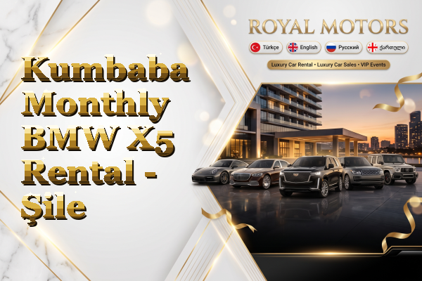 Kumbaba Monthly BMW X5 Rental - Şile