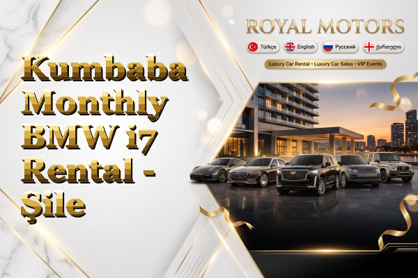 Kumbaba Monthly BMW i7 Rental - Şile