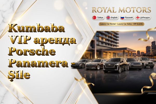 Kumbaba VIP аренда Porsche Panamera - Şile