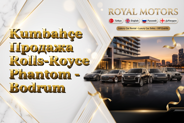Kumbahçe Продажа Rolls-Royce Phantom - Bodrum