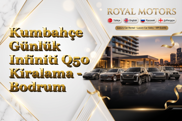 Kumbahçe Günlük Infiniti Q50 Kiralama - Bodrum