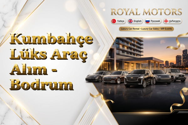 Kumbahçe Lüks Araç Alım - Bodrum