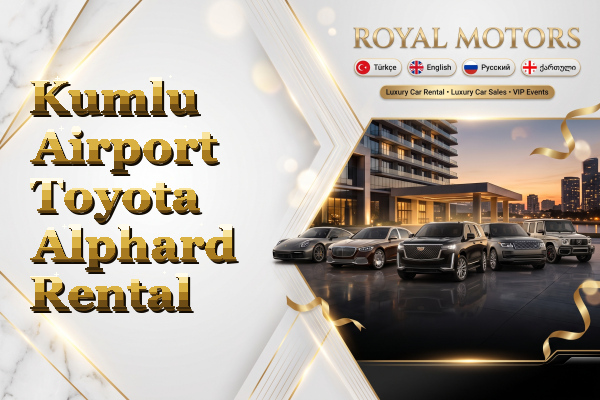 Kumlu Airport Toyota Alphard Rental