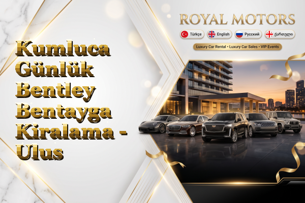 Kumluca Günlük Bentley Bentayga Kiralama - Ulus