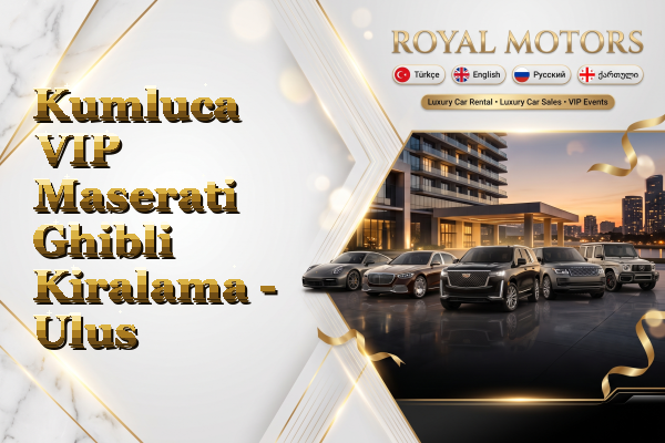Kumluca VIP Maserati Ghibli Kiralama - Ulus