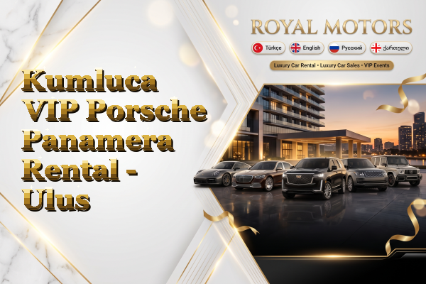 Kumluca VIP Porsche Panamera Rental - Ulus