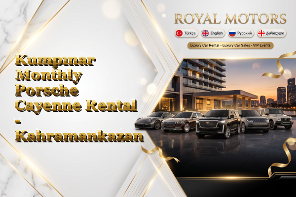 Kumpınar Monthly Porsche Cayenne Rental - Kahramankazan