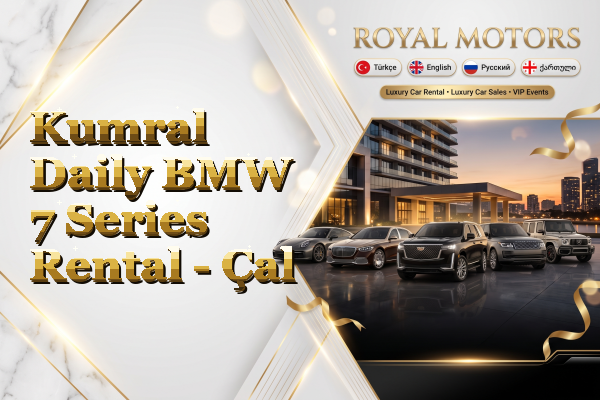 Kumral Daily BMW 7 Series Rental - Çal
