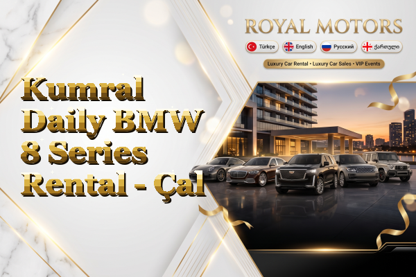 Kumral Daily BMW 8 Series Rental - Çal