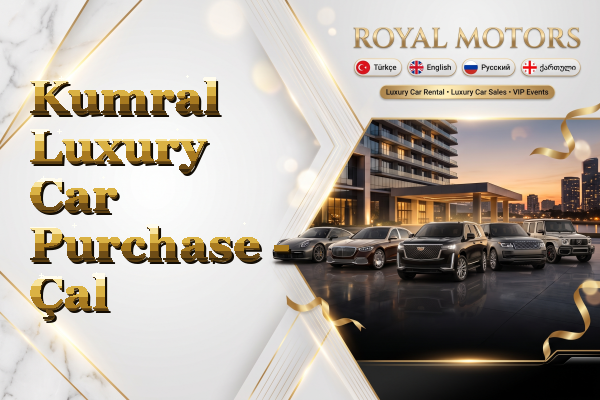 Kumral Luxury Car Purchase - Çal