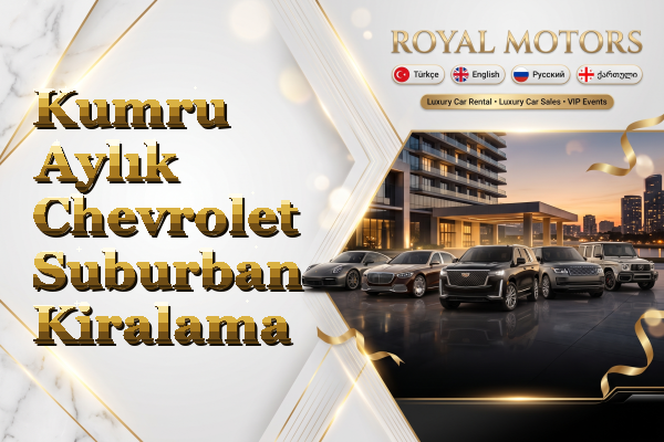 Kumru Aylık Chevrolet Suburban Kiralama