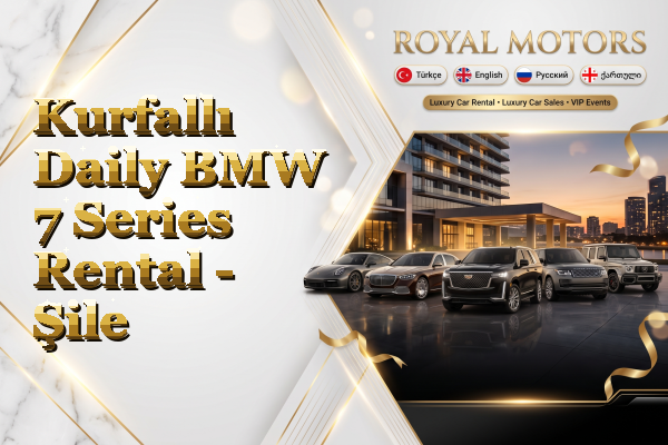 Kurfallı Daily BMW 7 Series Rental - Şile