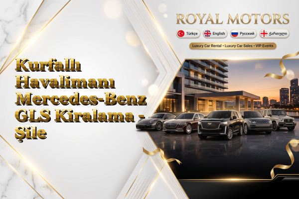 Kurfallı Havalimanı Mercedes-Benz GLS Kiralama - Şile