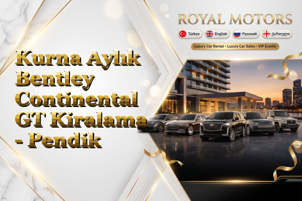 Kurna Aylık Bentley Continental GT Kiralama - Pendik