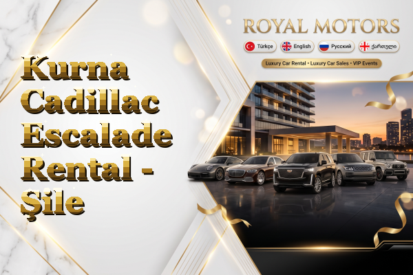 Kurna Cadillac Escalade Rental - Şile