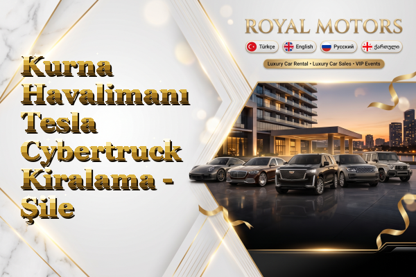 Kurna Havalimanı Tesla Cybertruck Kiralama - Şile