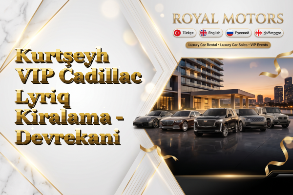 Kurtşeyh VIP Cadillac Lyriq Kiralama - Devrekani