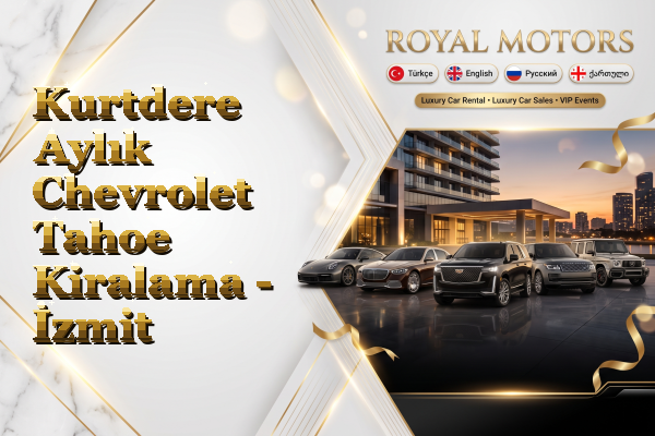 Kurtdere Aylık Chevrolet Tahoe Kiralama - İzmit