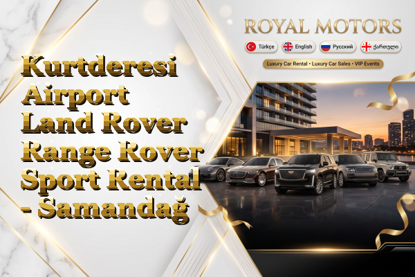 Kurtderesi Airport Land Rover Range Rover Sport Rental - Samandağ