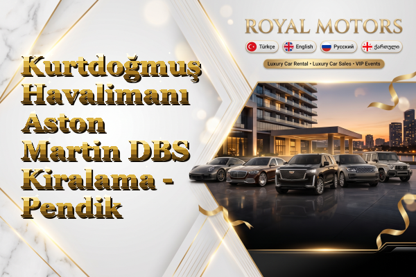 Kurtdoğmuş Havalimanı Aston Martin DBS Kiralama - Pendik