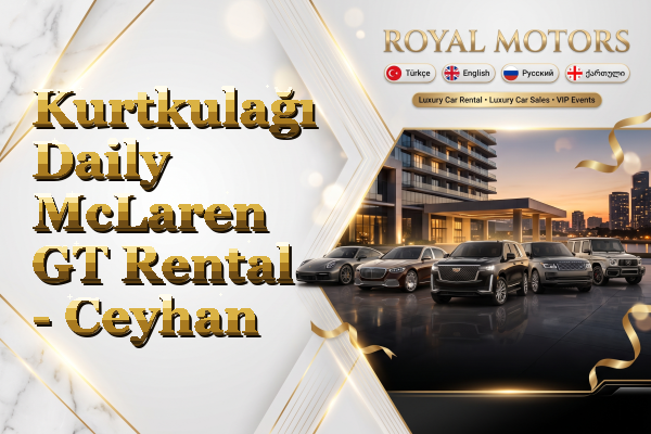 Kurtkulağı Daily McLaren GT Rental - Ceyhan