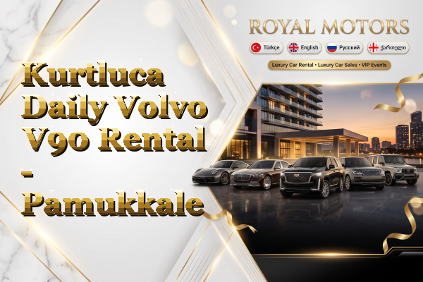 Kurtluca Daily Volvo V90 Rental - Pamukkale