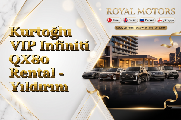Kurtoğlu VIP Infiniti QX80 Rental - Yıldırım