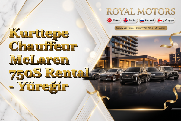 Kurttepe Chauffeur McLaren 750S Rental - Yüreğir