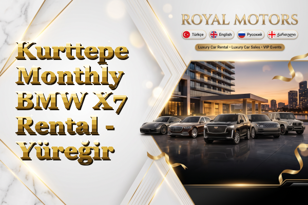 Kurttepe Monthly BMW X7 Rental - Yüreğir