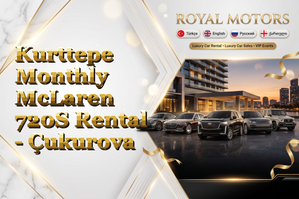 Kurttepe Monthly McLaren 720S Rental - Çukurova