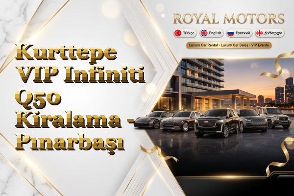Kurttepe VIP Infiniti Q50 Kiralama - Pınarbaşı