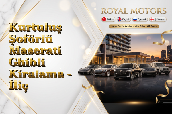 Kurtuluş Şoförlü Maserati Ghibli Kiralama - İliç