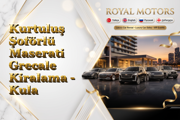 Kurtuluş Şoförlü Maserati Grecale Kiralama - Kula