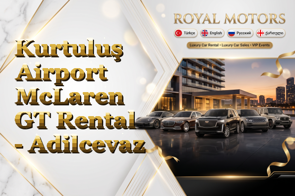 Kurtuluş Airport McLaren GT Rental - Adilcevaz
