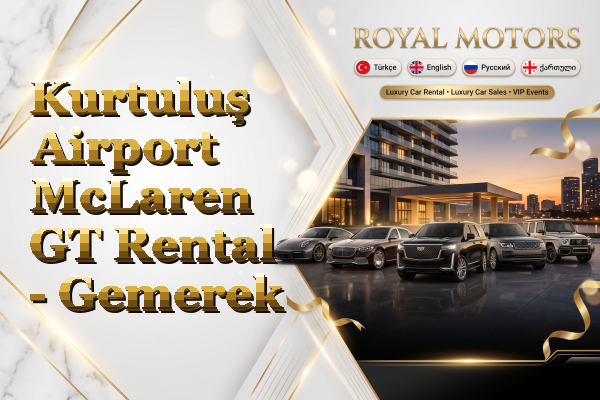 Kurtuluş Airport McLaren GT Rental - Gemerek